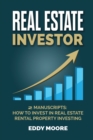 Real Estate Investor : 2 Manuscripts: How to Invest in Real Estate, Rental Property Investing - Book