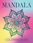 Mandala Coloring Book : 100 Mandalas That You Can Start Coloring Today to Beat Stress & Find Inner Peace. No Fuss. Just Color. - Book