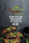 The Complete Vegan Cookbook : Most Wanted Recipesto Regain Confidence, Lose Weight Fast and Prevent Disease.Lose Up to 7 Pounds: Most Wanted Recipesto Regain Confidence, Lose Weight Fast and Prevent D - Book