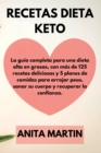 Recetas Dieta Keto : The complete guide to a high-fat diet, with over 125 delicious recipes and 5 meal plans to shed weight, heal your body and regain confidence. (spanish edition). - Book