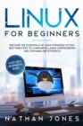 Linux for Beginners : Discover the essentials of Linux operating system. Best Practices to learn Installation, Configuration and Command Line Efficiently - Book