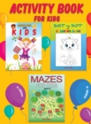 Activity Book for Kids : Mazes, Connect the Dots, Coloring, Word Search, Picture Puzzles, and More! - Book