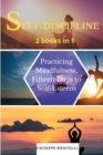SELF-DISCIPLINE 2 books in 1 : Practicing Mindfulness, Fifteen Days to Self-Esteem - Book
