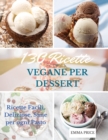 130 Ricette Vegane Per Dessert : Ricette Facili, Deliziose, Sane per ogni Pasto. Vegan recipes dessert (Italian version) - Book