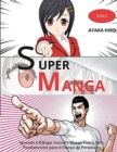 SUPER MANGA - 2 En 1 : Aprende a Dibujar Anime y Manga Paso a Paso. Fundamentos para el Diseno de Personajes. How to draw manga (Spanish version) - Book