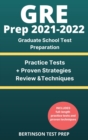 GRE Prep 2021-2022 : Graduate School Test Preparation. Practice Tests + Proven Strategies, Review & Techniques - Book