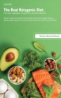 The Real Ketogenic Diet : These recipes are ideal for those who want to lose weight without giving up the pleasure of taste and for those who want to eat healthily. - Book