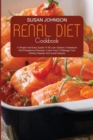 Renal Diet Cookbook : A Simple And Easy Guide To 50 Low Sodium, Potassium And Phosphorus Recipes. How To Manage Your Kidney Disease And Avoid Dialysis. - Book