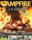 Campfire Cooking : Greatest Dutch Oven And Cast Iron Recipes for Barbecue, Grilling and Smoking Outdoor Garden, In Camping, In the Yard, in a Tent, Especially for Fancy Feast Grilled And Happy Kids Pa - Book