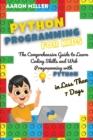 Python Programming for Kids : The Comprehensive Guide to Learn Coding Skills and Web Programming with Python in Less Than 7 Days - Book