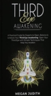Third Eye Awakening : A Practical Guide for experts to Open, Balance & Unblock Your Third eye awakeking. Open Your Third Eye with simple Techniques That Help You Awaken. - Book