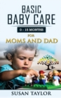 Basic Baby Care : 0 - 15 Months for Moms and Dad - Book