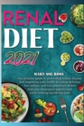 Renal Diet 2021 : The ultimate guide to preventing kidney disease and improving your health by eating delicious low-sodium and low-potassium dishes that you can prepare quickly and easily without sacr - Book