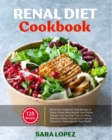 Renal Diet Cookbook : Tasty Recipes to Enjoy a Great Meal despite Your Kidney Disease. Find out How You Can Make Delicious Dishes That are Low Sodium, Potassium. Help Improve Your Health - Book
