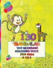 130 Mandalas the Ultimate Coloring Book for Kids 4-8. 3 Books in 1. : 130 Amazing Mandalas to Color, Flower Mandalas, Animal Mandalas and Indian Mandala Patterns to relieve anxiety and relax for your - Book