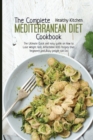The Complete Mediterranean Diet Cookbook : The Ultimate Quick and Easy Guide on How to Lose Weight Fast, Affordable 600 Recipes that Beginners and Busy People can Do - Book