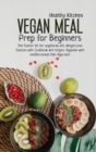 Vegan Meal Prep for Beginners : The Starter Kit for Vegetarian Life, Weight Loss Solution with Cookbook and Recipes. Veganism with Mediterranean Diet Approach. - Book