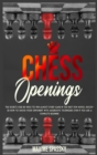 Chess Openings : The secrets used by pros to win almost every game in the first few moves. Discover how to shock your opponent with aggressive techniques even if you are a complete beginner. - Book