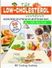 The Low Cholesterol Cookbook : Delicious recipes for cutting bad fats and better heart health - Book