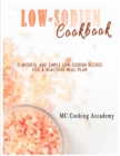 Low-Sodium Cookbook : Flavorful and simple low-sodium recipes for a healthier meal-plan - Book