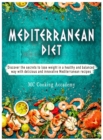 Mediterranean Diet : Discover the secrets to lose weight in a healthy and balanced way with delicious and innovative Mediterranean recipes - Book