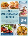 The Mediterranean Method : Discover the secrets of Mediterranean cuisine. Featuring delicious and simple recipes to lose weight in a healthy way. - Book