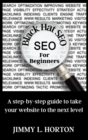Black Hat Seo : A Step-by-Step Guide to Take Your Website to The Next Level - Book