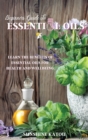 Beginners Guide to Essential Oils : Learn The Benefits Of Essential Oils For Health And Wellbeing. - Book