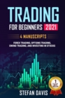 Trading for Beginners 2021 - 4 Manuscripts : Forex Trading, Options Trading, Swing Trading, and Investing in Stocks - Book