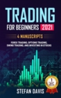 Trading for Beginners 2021 - 4 Manuscripts : Forex Trading, Options Trading, Swing Trading, and Investing in Stocks - Book