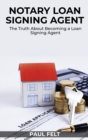 Notary Loan Signing Agent : The Truth About Becoming a Loan Signing Agent - Book