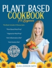 Plant Based Cookbook for Beginners - [ 4 Books in 1 ] - This Mega Collection Contains Many Healthy Detox Recipes (Rigid Cover / Hardback Version - English Edition) : This Book Includes 4 Manuscripts: - Book