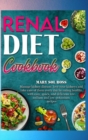 Renal Diet Cookbook : Manage kidney disease, love your kidneys and take care of them every day by eating healthy with easy, quick, and delicious low-sodium and low-potassium recipes - Book