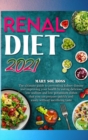 Renal Diet 2021 : The ultimate guide to preventing kidney disease and improving your health by eating delicious low-sodium and low-potassium dishes that you can prepare quickly and easily without sacr - Book