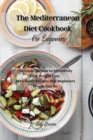 The Mediterranean Diet Cookbook For Beginners : The Guide on How to Effectively Lose Weight Fast, Affordable Recipes that Beginners People Can Do - Book