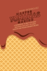 Master Yonanas Making : A Workbook To Help You Make Delicious, Fast, Easy-To-Make, Smooth And Frozen Desserts Recipes - Book