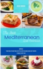 The Best Mediterranean Diet Cookbook : Improve your health and food lifestyle with 50 quick and easy recipes to make every day - Book