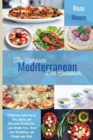 The Complete Mediterranean Diet Cookbook : A Delicious Collection of Easy, Quick, and Affordable Recipes to Lose Weight Fast, Reset your Metabolism, and Change your Body - Book