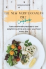 The New Mediterranean Diet Cookbook : Tasty and Healthy recipes to lose weight in no time and enjoy your food every day - Book