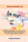 Narcissistic Ex : How to Spot Narcissists and Deal With NPD or BPD Manipulators, Abusive Codependent Relationships, Toxic Codependency Abuse through Emotional Intelligence EQ, Self-Awareness, Intuitio - Book