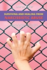 Surviving and Healing from Narcissistic Abuse : Heal Complex PTSD & Recover CPTSD after a Narcissist Manipulator with BPD or NPD Hurts You. Take Control of Life with Mindset Training & Regain Leadersh - Book