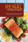 Renal Diet Cookbook for Beginners : Healthy Renal Diet Recipes to Improve your Kidney function and Live a Better Life - Book