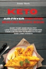 Keto Air Fryer Fish and Seafood Recipe Book : Easy, Fast and Healthy Low-Carbs Keto Diet Recipes for Your Air Fryer to Burn Fat Fast and Lose Weight - Book