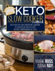 Keto Slow Cooker Cookbook : Best Healthy LOW-Carb Recipe Cookbook to Succeed o Your Keto Diet Without Compromising on Taste! - Book