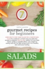 Gourmet Recipes for Beginners Salads : Lose weight by eating well! Learn how to mix different ingredients and fruit to create delicious salads and build a complete meal plan! This cookbook includes qu - Book
