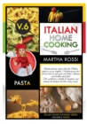 Italian Home Cooking 2021 Vol.6 Pasta : Quick-and-easy recipes from the Italian cuisine to set up your complete Mediterranean diet. Learn how to cook pasta and build a delicious and healthy meal plan! - Book