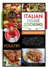 Italian Home Cooking 2021 Vol.5 Poultry : Time saving recipes from the Italian cuisine for a healthy Mediterranean diet! Learn how to properly cook poultry and build a complete meal plan! This cookboo - Book
