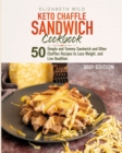 Keto Chaffle Sandwich Cookbook : 50 Simple and Yummy Sandwich and Other Chaffles Recipes to Lose Weight, and Live Healthier. - Book