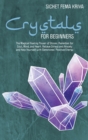 Crystals for Beginners : The Magical Healing Power of Stones. Remedies for Soul, Mind, and Heart. Relieve Stress and Anxiety and Help Yourself with Gemstones' Positive Energy - Book