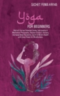 Yoga For Beginners : Nidra and Sutras Patanjaly Guide, Spirituality and Meditation Philosophy. Relieve Stress and Anxiety, Increase Body Flexibility, Spirit and Mind's Health with Easy Poses for Mindf - Book